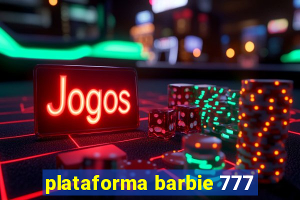 plataforma barbie 777